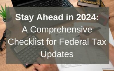Stay Ahead in 2024: A Comprehensive Checklist for Federal Tax Updates